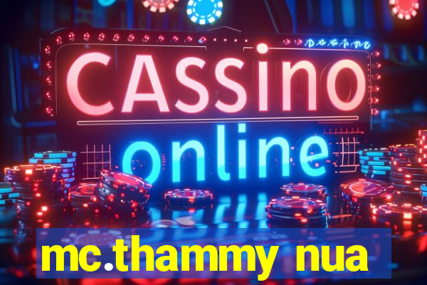 mc.thammy nua